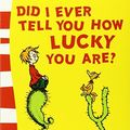 Cover Art for 9780007484256, Did I Ever Tell You How Lucky You Are? by Dr. Seuss