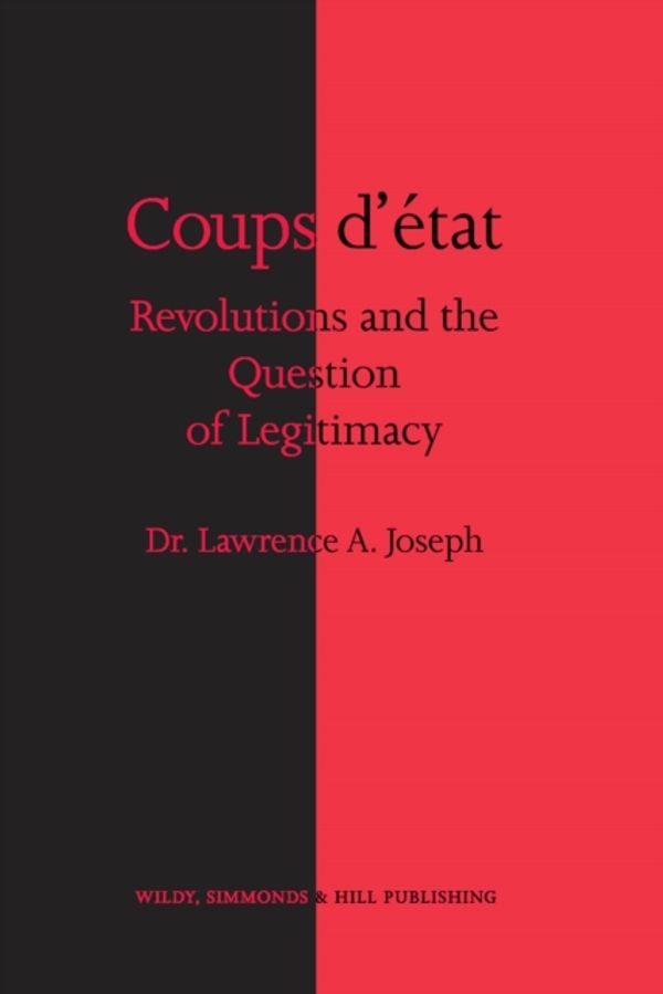Cover Art for 9780854902132, Coups d'etat, Revolutions and the Question of Legitimacy by Lawrence A. Joseph
