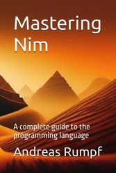 Cover Art for 9798836539412, Mastering Nim: A complete guide to the programming language by Andreas Rumpf