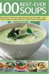 Cover Art for 9780754816539, 400 Best-Ever Soups: Over 400 Recipes for Delicious Soups from All Over the World--Every Recipe Shown Step-By-Step with Over 1600 Colour Ph by Anne Sheasby