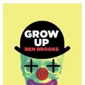 Cover Art for 8601423241012, Grow Up by Ben Brooks