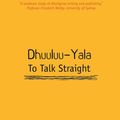 Cover Art for 9780855755058, Dhuuluu-Yala [To Talk Straight] by Anita Heiss