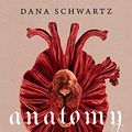 Cover Art for B0BHWJDDJF, Anatomy: Eine Liebesgeschichte – Lass dich entführen in die geheimnisvolle Regency-Welt dieses #1 New York Times Bestsellers (German Edition) by Dana Schwartz