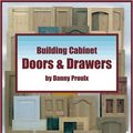 Cover Art for 9780854420896, Building Cabinet Doors & Drawers by Danny Proulx