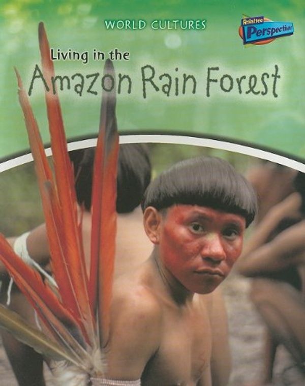 Cover Art for 9781410928269, Living in the Amazon Rain Forest by Anita Ganeri