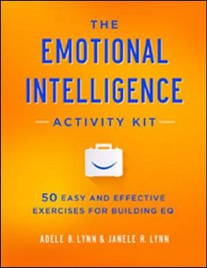 Cover Art for 9780814449233, The Emotional Intelligence Activity Kit: 50 Easy and Effective Exercises for Building Eq by Adele B. Lynn, Janele R. Lynn