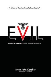 Cover Art for 9780996592475, Evil: Confronting our Inner Hitler by Brian John Karcher