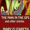 Cover Art for 9780972614627, The Man in the GPS and Other Stories by Mary Elizabeth Leach