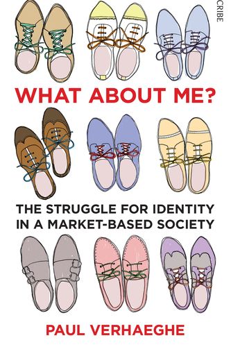 Cover Art for 9781922070906, What About Me?: The Struggle for Identity in a Market-Based Society by Paul Verhaeghe