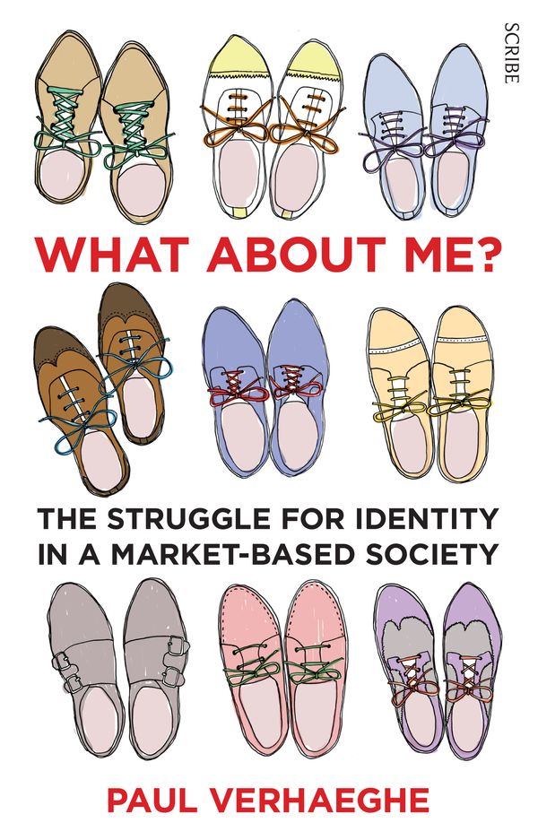 Cover Art for 9781922070906, What About Me?: The Struggle for Identity in a Market-Based Society by Paul Verhaeghe