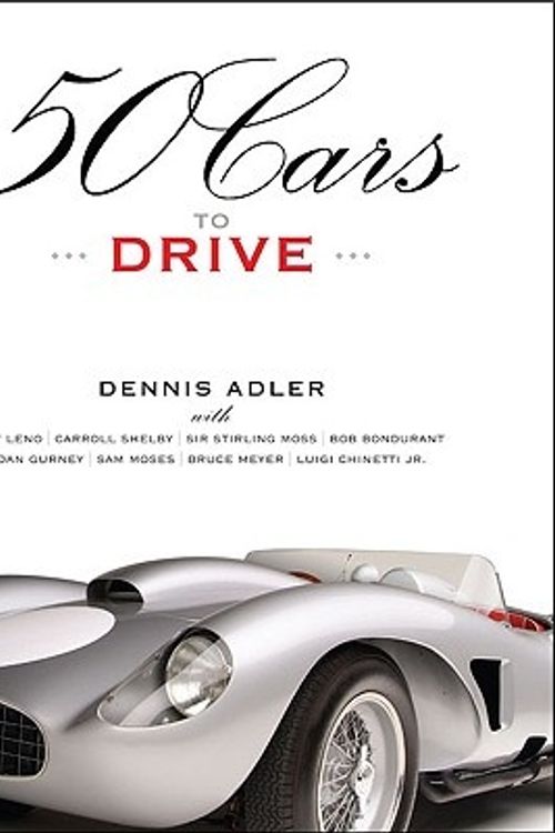 Cover Art for 9781599212302, 50 Cars to Drive by Adler Dennis