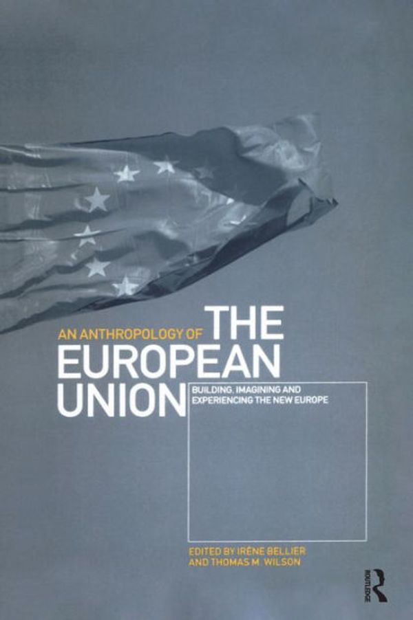 Cover Art for 9781859733295, Anthropology of the european u: by Irene Bellier, Thomas M. Wilson, Ira]ne Bellier