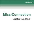 Cover Art for 9780369337108, Miss-Connection by Justin Coulson