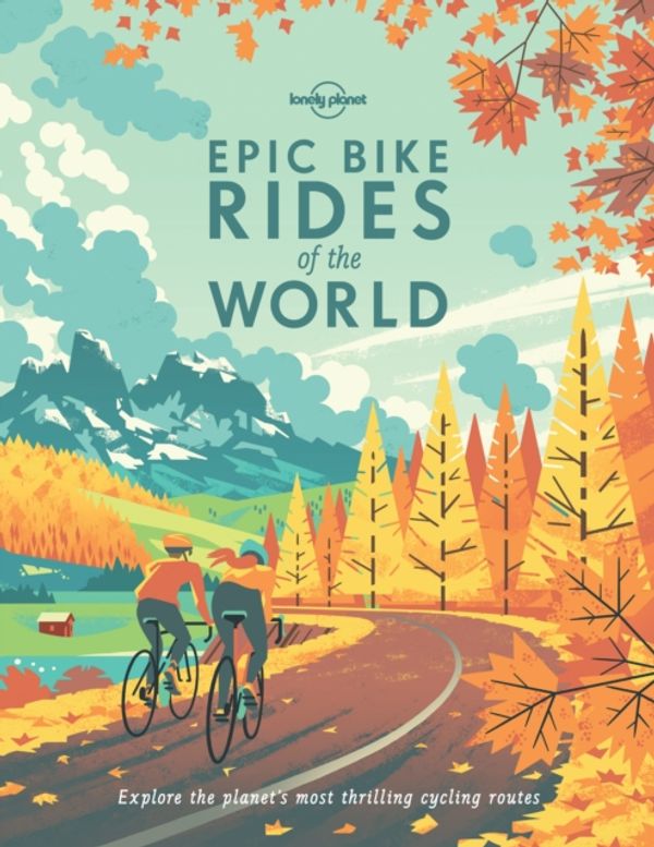 Cover Art for 9781760340834, Epic Bike Rides of the World by Lonely Planet
