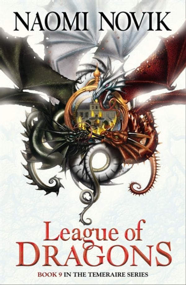 Cover Art for 9780008121150, League of Dragons (The Temeraire Series, Book 9) by Naomi Novik