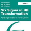 Cover Art for 9781351899864, Six Sigma in HR Transformation: Achieving Excellence in Service Delivery by Ian Hunter, Mircea Albeanu