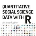 Cover Art for 9781526459725, Quantitative Social Science Data with R by Brian J. Fogarty