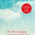 Cover Art for 9781607747307, The Life-Changing Magic of Tidying Up: The Japanese Art of Decluttering and Organizing by Marie Kondo