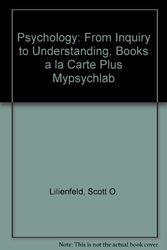 Cover Art for 9780205768431, Psychology: From Inquiry to Understanding, Books a la Carte Plus MyPsychLab by Scott O. Lilienfeld