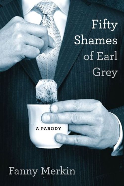 Cover Art for 9781907532504, Fifty Shames of Earl Grey by Fanny Merkin