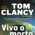 Cover Art for 9788817059978, Vivo o morto by Tom Clancy