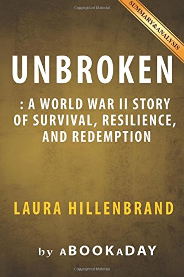 Cover Art for 9781535288385, UnbrokenA World War II Story of Survival, Resilience, a... by aBookaDay