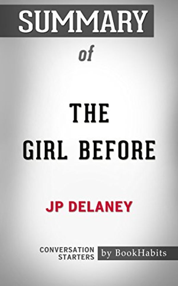 Cover Art for 9781537835686, Summary of The Girl Before by JP Delaney | Conversation Starters by BookHabits