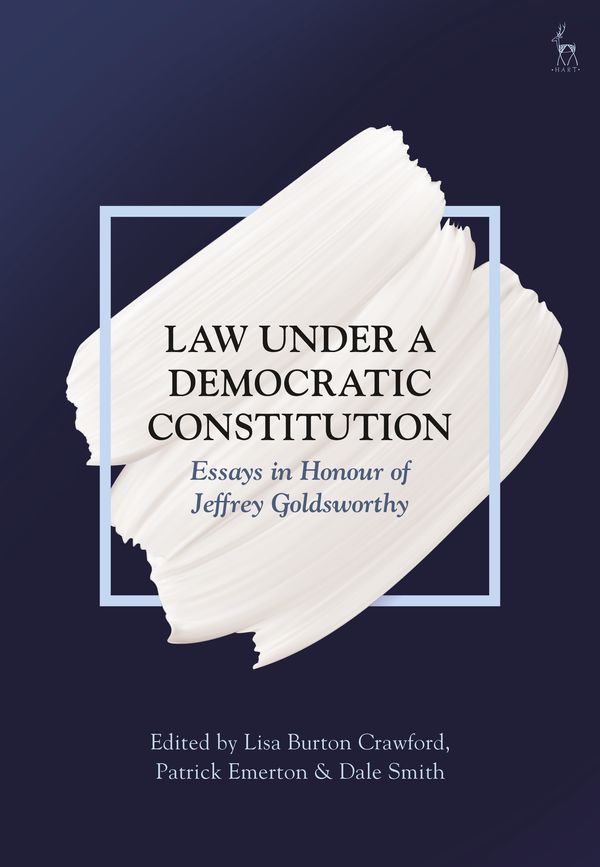 Cover Art for 9781509920853, Law Under a Democratic Constitution by Dr Lisa Burton Crawford, Dr Patrick Emerton, Dr Dale Smith