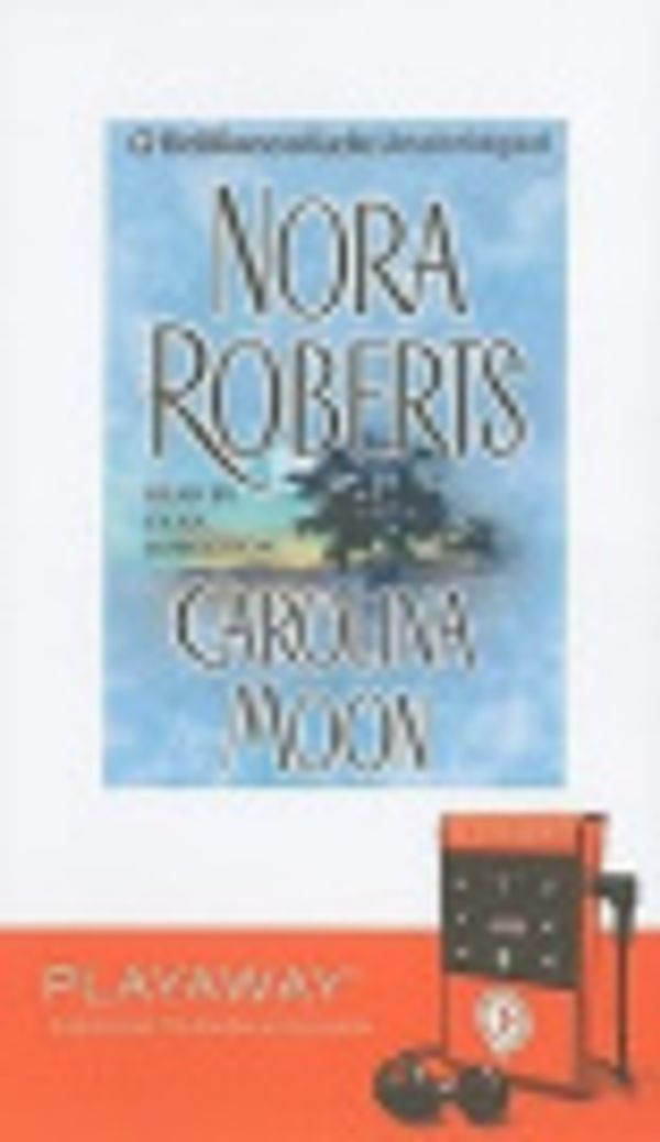 Cover Art for 9781605147901, Carolina Moon [With Headphones] (Playaway Adult Fiction) by Nora Roberts