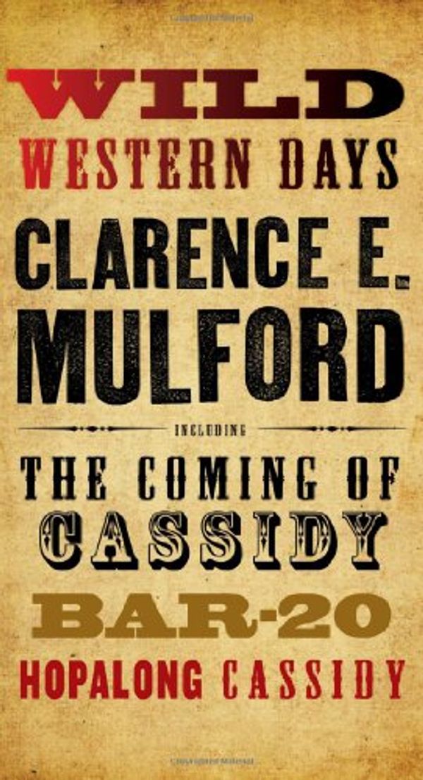 Cover Art for 9780765323071, Wild Western Days: The Coming of Cassidy, Bar-20, Hopalong Cassidy by Mulford, Clarence E.