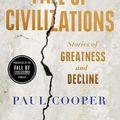 Cover Art for 9780715655009, Fall of Civilizations: Stories of Greatness and Decline by Paul Cooper