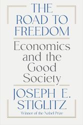 Cover Art for 9781324074373, The Road to Freedom: Economics and the Good Society by Joseph E. Stiglitz