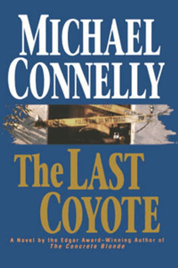 Cover Art for 9780316153904, Last Coyote, The by Michael Connelly
