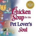 Cover Art for 9781558745711, Chicken Soup for the Pet Lover's Soul: Stories About Pets as Teachers, Healers, Heroes and Friends (Chicken Soup for the Soul) by Marty Becker, Carol Kline, Marty Becker, Mary Marcdante