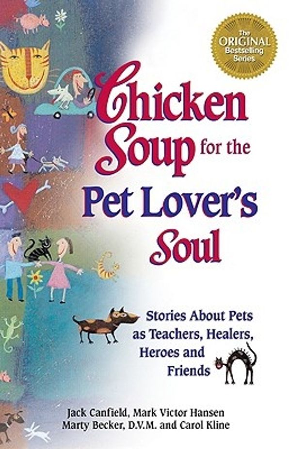 Cover Art for 9781558745711, Chicken Soup for the Pet Lover's Soul: Stories About Pets as Teachers, Healers, Heroes and Friends (Chicken Soup for the Soul) by Marty Becker, Carol Kline, Marty Becker, Mary Marcdante