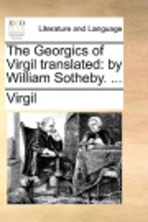 Cover Art for 9781170569375, The Georgics of Virgil translated: by William Sotheby. ... by Virgil