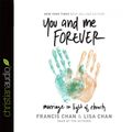 Cover Art for 9781610459808, You and Me Forever: Marriage in Light of Eternity by Francis Chan