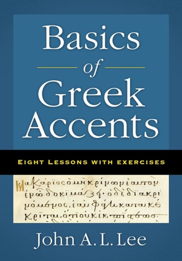 Cover Art for 9780310556855, Basics of Greek Accents by John A. L. Lee