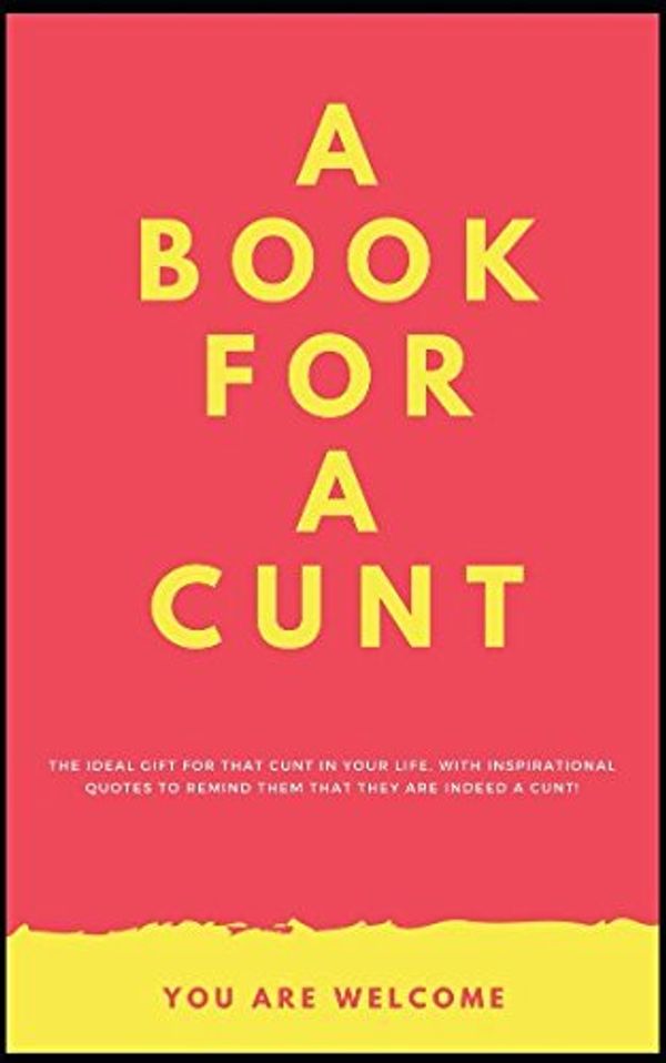 Cover Art for 9781980633235, A Book for a Cunt! by Adam Stevenson