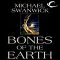 Cover Art for B00PZ7B0W0, Bones of the Earth by Michael Swanwick