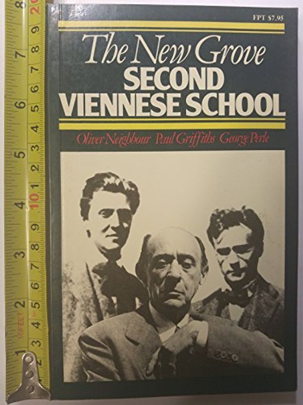 Cover Art for 9780393300901, The New Grove Second Viennese School: Schoenberg, Webern, Berg by Oliver Neighbour, Paul Griffiths, George Perle