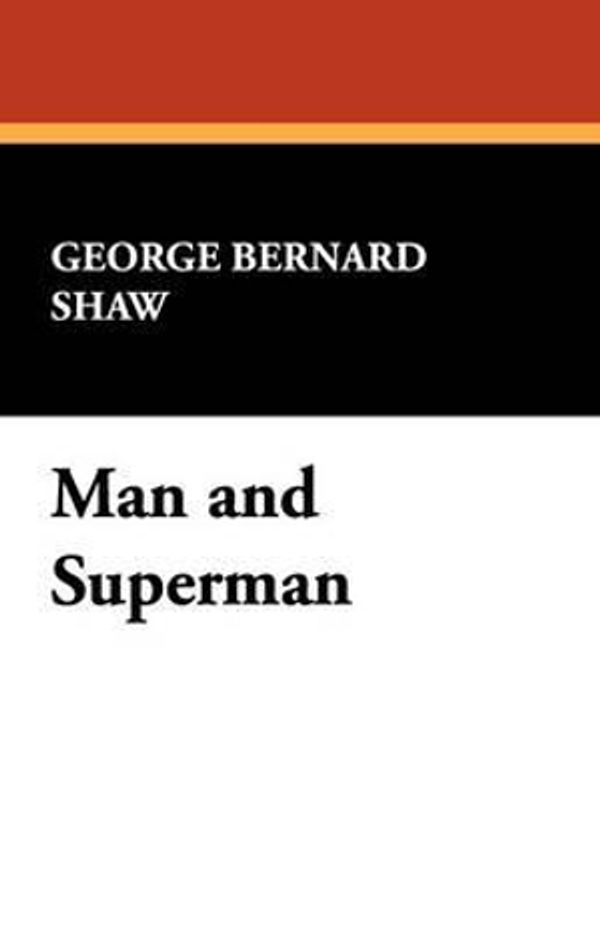 Cover Art for 9781434477798, Man and Superman by George Bernard Shaw