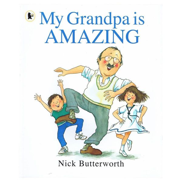 Cover Art for 9781406313314, My Grandpa is Amazing by Nick Butterworth