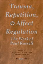Cover Art for 9781892746009, Trauma, Repetition, and Affect Regulation: The Work of Paul Russell by Paul Russell