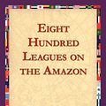 Cover Art for 9781421821597, Eight Hundred Leagues on the Amazon by Jules Verne