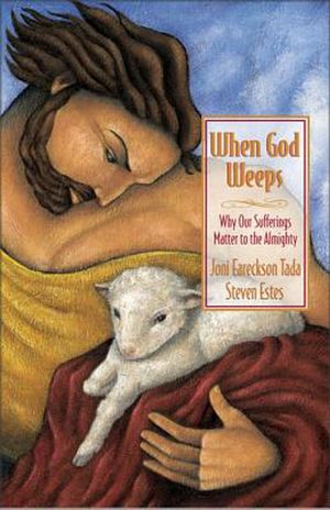Cover Art for 9780310238355, When God Weeps by Joni Eareckson Tada