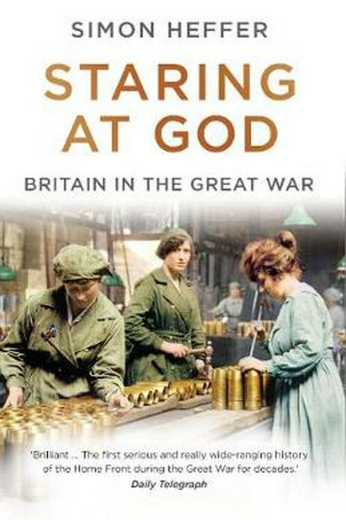 Cover Art for 9781786090447, Staring at God: Britain in the Great War by Simon Heffer