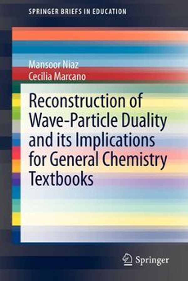 Cover Art for 9789400743953, Reconstruction of Wave-Particle Duality and Its Implications for General Chemistry Textbooks by Mansoor Niaz