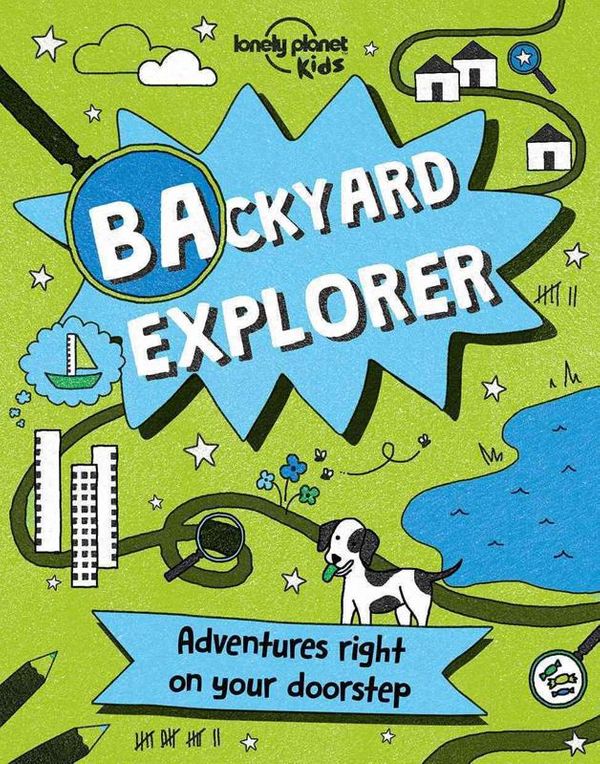 Cover Art for 9781786573193, Lonely Planet Backyard ExplorerLonely Planet Kids by Lonely Planet Kids, Nicola Baxter