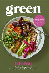 Cover Art for 9781529104110, Elly Pear's Green: Flexible vegan and vegetarian recipes to suit any day by Pear (Curshen), Elly